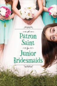 Title: A Patron Saint for Junior Bridesmaids, Author: Shelley Tougas