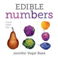 Title: Edible Numbers: Count, Learn, Eat, Author: Jennifer Vogel Bass