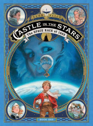 Title: Castle in the Stars: The Space Race of 1869, Author: Alex Alice