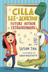 Title: Cilla Lee-Jenkins: Future Author Extraordinaire, Author: Susan Tan