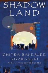 Title: Shadowland: Book III of the Brotherhood of the Conch, Author: Chitra Banerjee Divakaruni