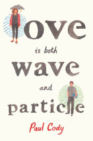 Title: Love Is Both Wave and Particle, Author: Paul Cody