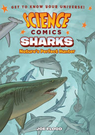 Title: Science Comics: Sharks: Nature's Perfect Hunter, Author: Joe Flood