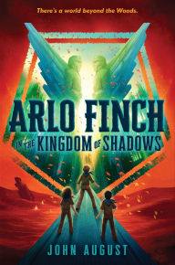 Title: Arlo Finch in the Kingdom of Shadows, Author: John August