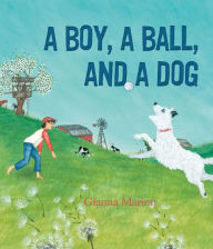 Title: A Boy, a Ball, and a Dog, Author: Gianna Marino