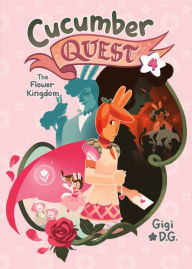 Title: The Flower Kingdom (Cucumber Quest Series #4), Author: Gigi D.G.