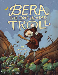 Title: Bera the One-Headed Troll, Author: Eric Orchard