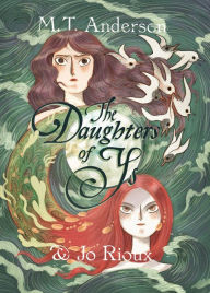 Books to download on mp3 players The Daughters of Ys by M. T. Anderson, Jo Rioux 9781626728783