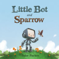 Title: Little Bot and Sparrow, Author: Jake Parker