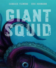Title: Giant Squid, Author: Candace Fleming