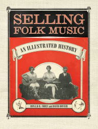 Title: Selling Folk Music: An Illustrated History, Author: Ronald D. Cohen