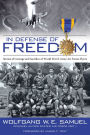 In Defense of Freedom: Stories of Courage and Sacrifice of World War II Army Air Forces Flyers