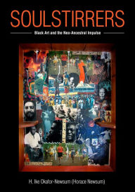 Title: SoulStirrers: Black Art and the Neo-Ancestral Impulse, Author: H. Ike Okafor-Newsum