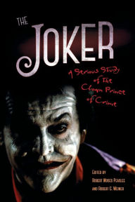 Title: The Joker: A Serious Study of the Clown Prince of Crime, Author: Robert Moses Peaslee