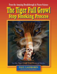 Title: The Tiger Full Growl Stop Smoking Process: Let the Tiger Crush Your Desire to Smoke, Author: Paul Lagergren