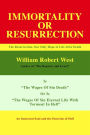 Resurrection or Immortality: The Resurrection, Our Only Hope Of Life After Death