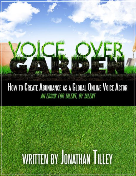 Voice Over Garden: How To Create Abundance As A Global Online Voice Actor