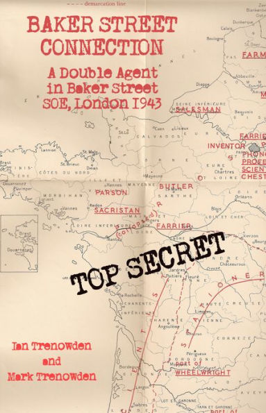 Baker Street Connection: A Double Agent in Baker Street SOE, London, 1943