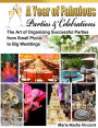 A Year of Fabulous Parties and Celebrations: The Art of Organizing Successful Parties from Small Picnic to Big Weddings