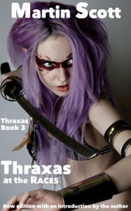 Title: Thraxas at the Races, Author: Martin Scott