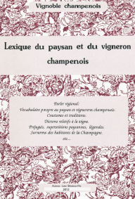 Title: Lexique du paysan et du vigneron champenois, Author: Lise Bésème-Pia