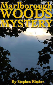 Title: Marlborough Woods Mystery, Author: Stephen Kimber