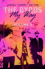 Title: The Byrds - My Way - Volume 3, Author: JAMES SEITER