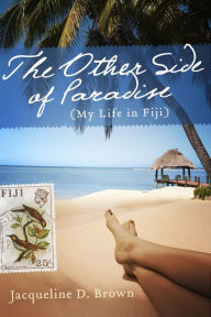 Title: The Other Side of Paradise: (My Life in Fiji), Author: Jacqueline D. Brown