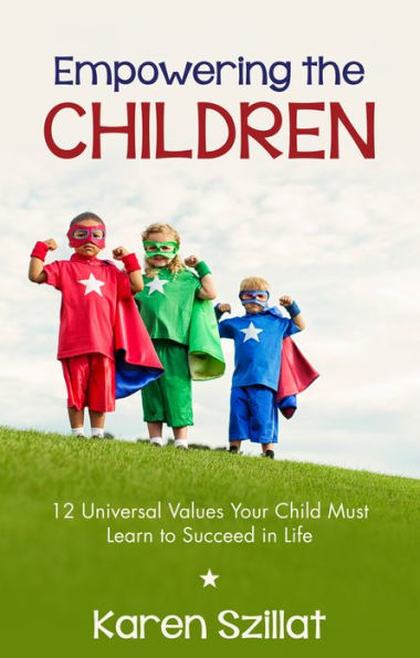 Empowering the Children: 12 Universal Values Your Child Must Learn to Succeed in Life