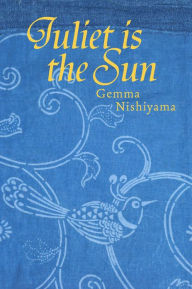 Title: Juliet is the Sun, Author: Gemma Nishiyama