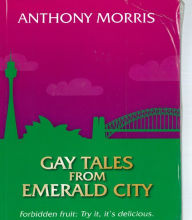 Title: Gay Tales from Emerald City, Author: Anthony Morris