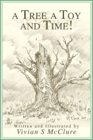 Title: A Tree A Toy And Time!, Author: Vivian S McClure