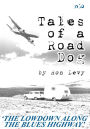 Tales of a Road Dog: The Lowdown Along the Blues Highway