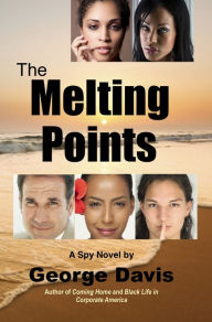 Title: The Melting Points: A Spiritual Spy Novel, Author: George Davis