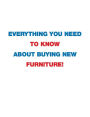 Everything You Need To Know About Buying New Furniture!