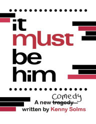 Title: It Must Be Him, Author: Kenny Solms