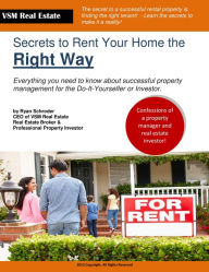 Title: The Secrets to Renting Your Home the Right Way, Author: Ryan Schroder