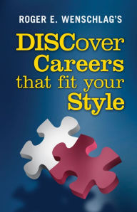 Title: DISCover Careers That Fit Your Style, Author: Roger E. Wenschlag