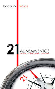 Title: Los 21 Alineamientos Profeticos para Ganar y Discipular, Author: Rodolfo Rojas