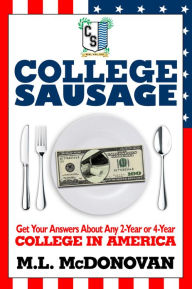 Title: College Sausage: Get Your Answers About American Colleges, Author: M.L. Donovan