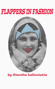 Title: Flappers In Fashion, Author: Ilianthe Kalloniatis
