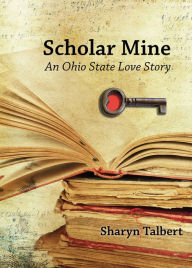 Title: Scholar Mine: An Ohio State Love Story, Author: Sharyn Talbert