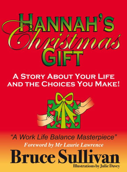 Hannah's Christmas Gift: A Story About Your Life And The Choices You Make!