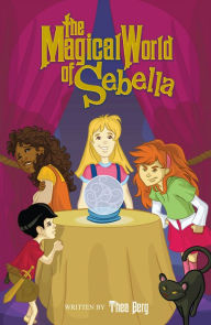 Title: The Magical World of Sebella, Author: Thea Berg