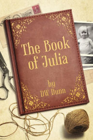 Title: The Book of Julia, Author: DW Dunn