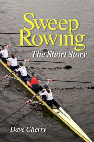 Title: Sweep Rowing: The Short Story, Author: David Cherry