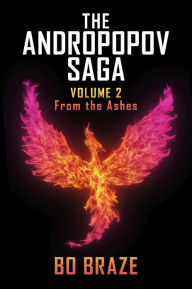 Title: The Andropopov Saga - Volume II: From the Ashes, Author: Bo Braze