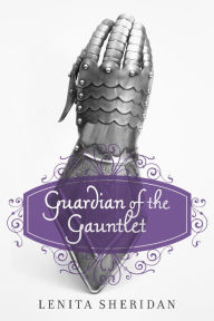 Title: Guardian of the Gauntlet, Author: Lenita Sheridan