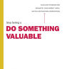 Stop Selling & Do Something Valuable: Tools and Mindsets That Demystify 