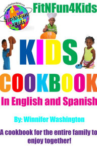 Title: FitNFun4Kids Kids Cookbook: (In English and Spanish), Author: Winnifer Washington